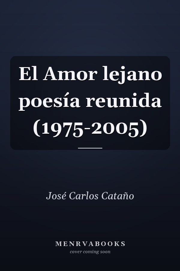 El Amor lejano poesía reunida (1975-2005)