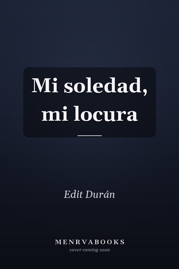 Mi soledad, mi locura