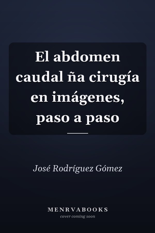 El abdomen caudal ña cirugía en imágenes, paso a paso