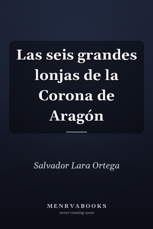 Las seis grandes lonjas de la Corona de Aragón