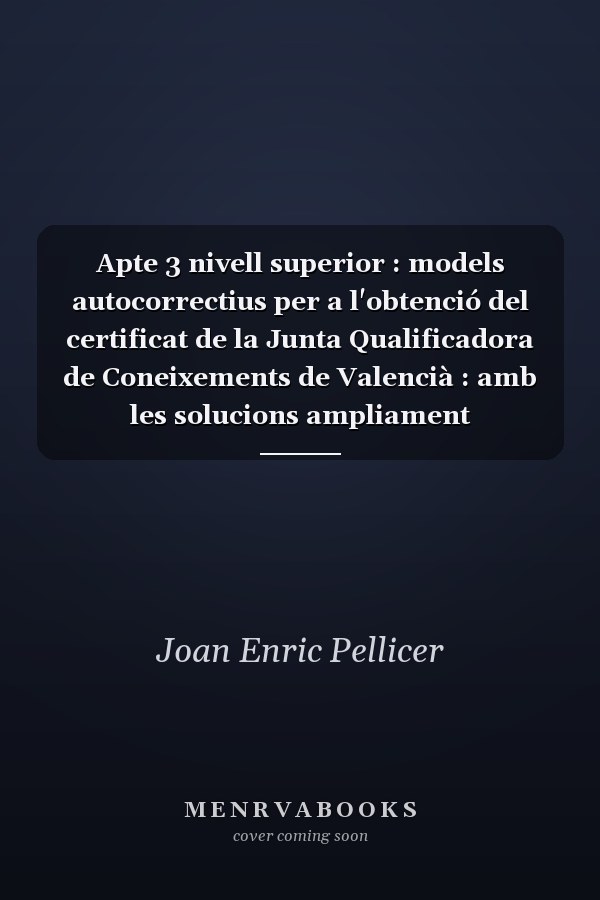 Apte 3 nivell superior : models autocorrectius per a l'obtenció del certificat de la Junta Qualificadora de Coneixements de Valencià : amb les solucions ampliament comentades