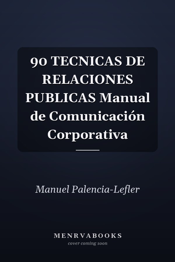 90 TECNICAS DE RELACIONES PUBLICAS Manual de Comunicación Corporativa