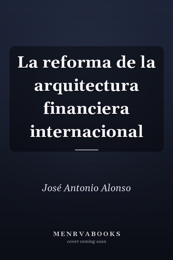 La reforma de la arquitectura financiera internacional