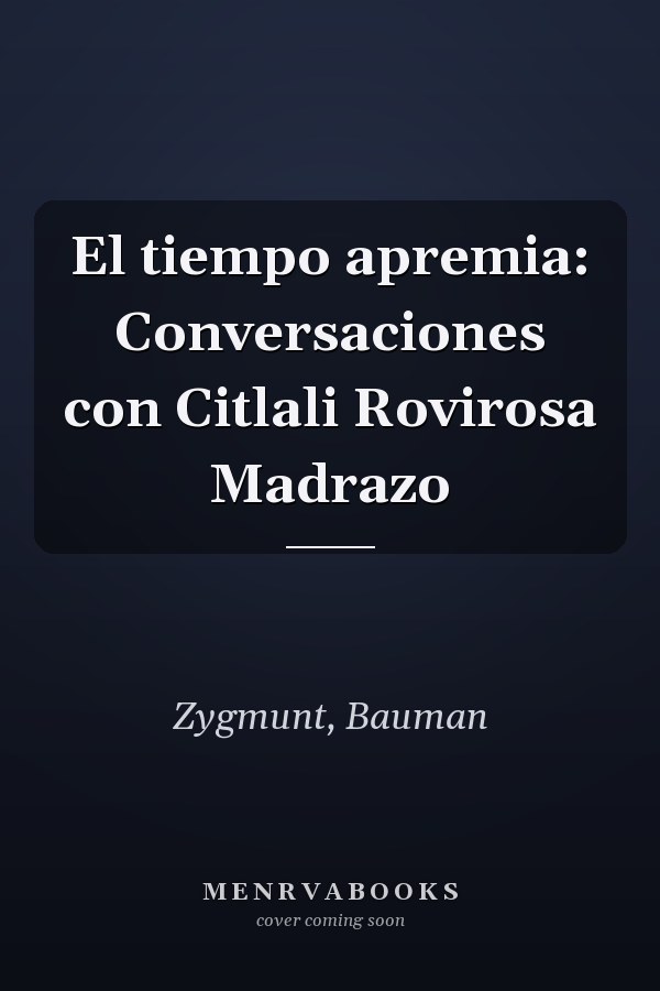 El tiempo apremia: Conversaciones con Citlali Rovirosa Madrazo