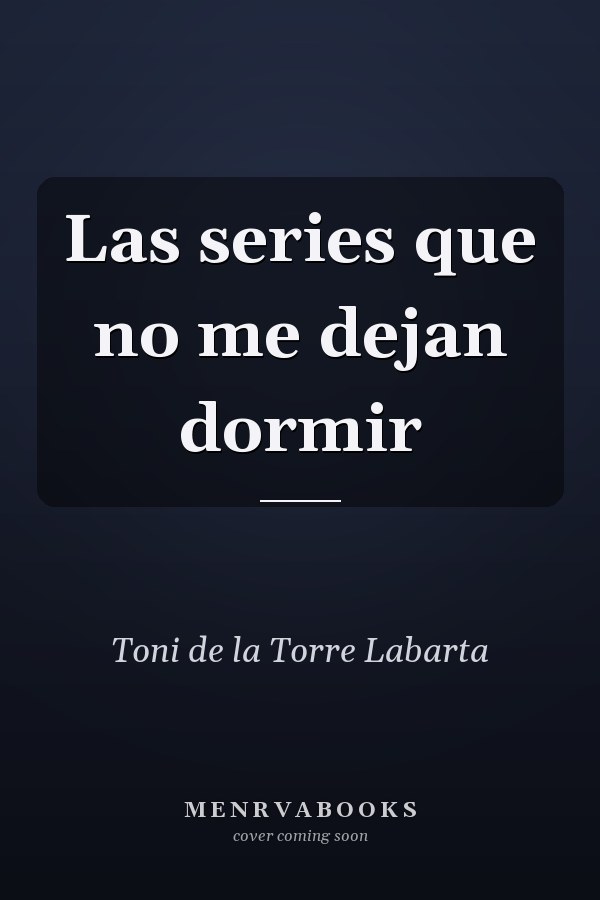 Las series que no me dejan dormir