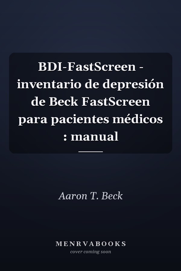 BDI-FastScreen - inventario de depresión de Beck FastScreen para pacientes médicos : manual