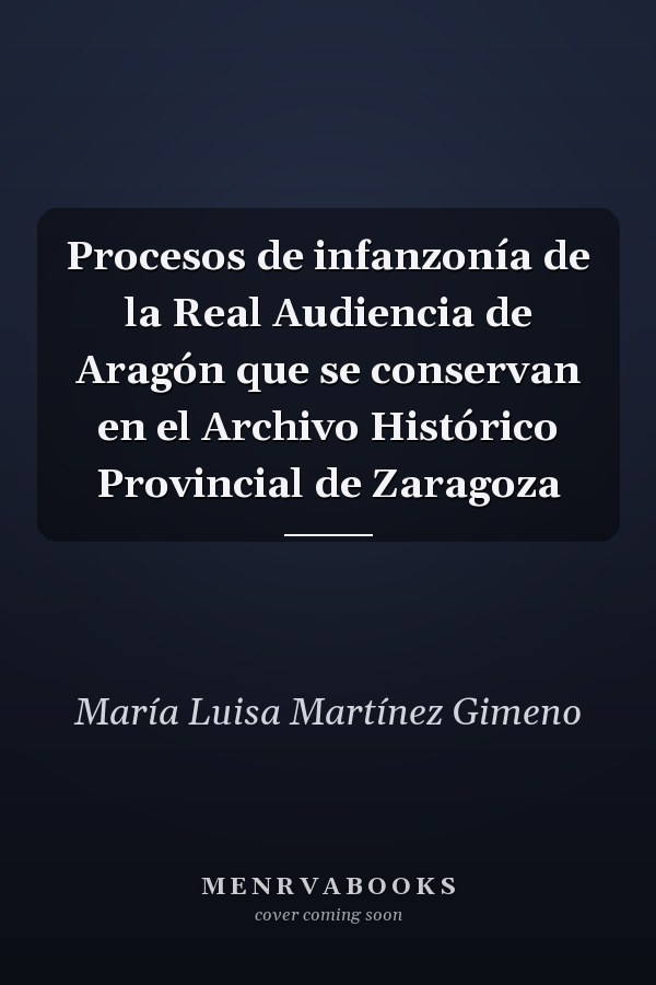 Procesos de infanzonía de la Real Audiencia de Aragón que se conservan en el Archivo Histórico Provincial de Zaragoza