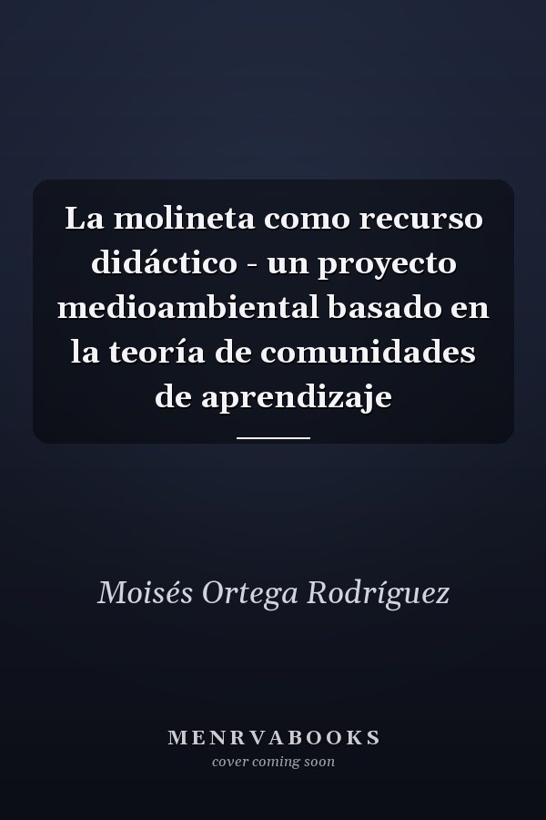 La molineta como recurso didáctico - un proyecto medioambiental basado en la teoría de comunidades de aprendizaje