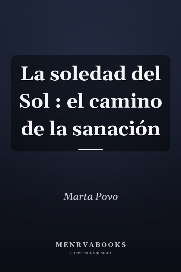 La soledad del Sol : el camino de la sanación