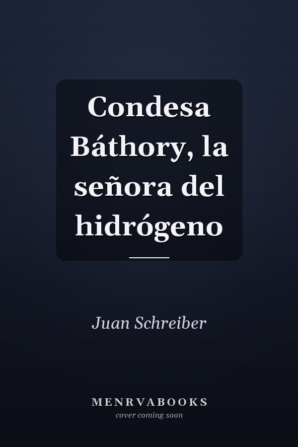 Condesa Báthory, la señora del hidrógeno