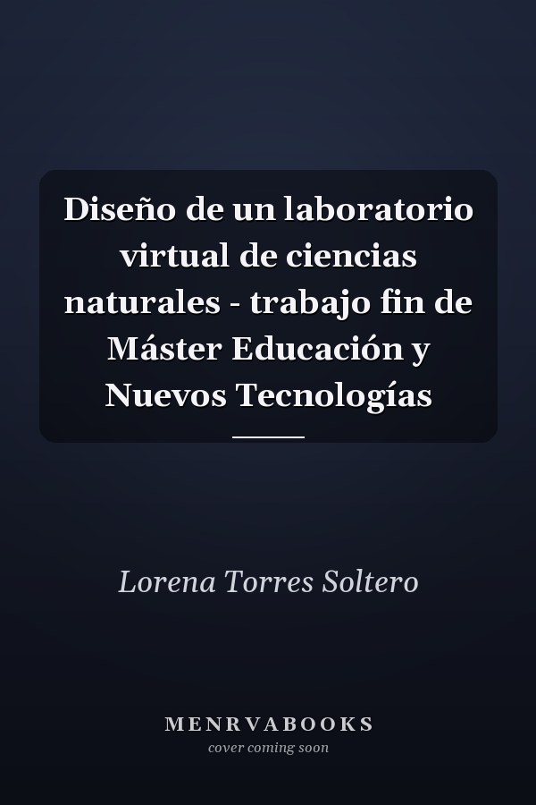 Diseño de un laboratorio virtual de ciencias naturales - trabajo fin de Máster Educación y Nuevos Tecnologías