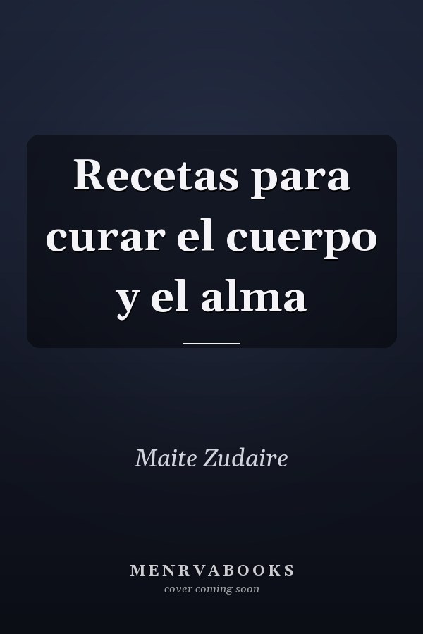 Recetas para curar el cuerpo y el alma