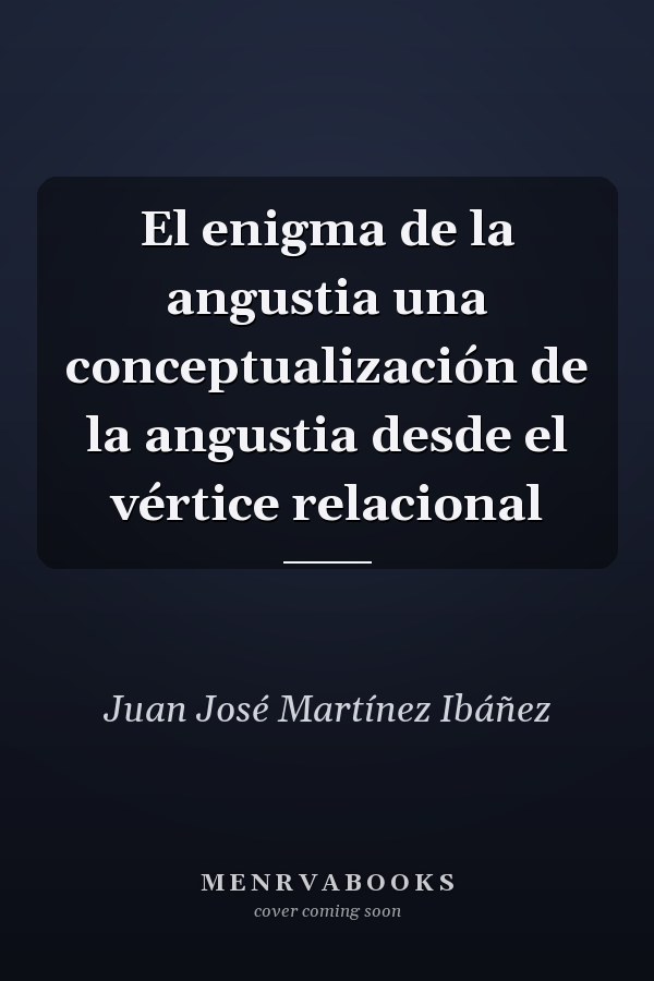 El enigma de la angustia una conceptualización de la angustia desde el vértice relacional