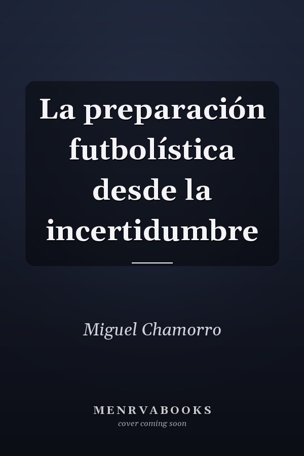 La preparación futbolística desde la incertidumbre
