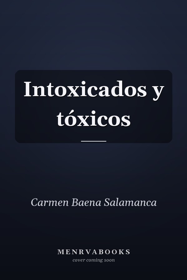 Intoxicados y tóxicos