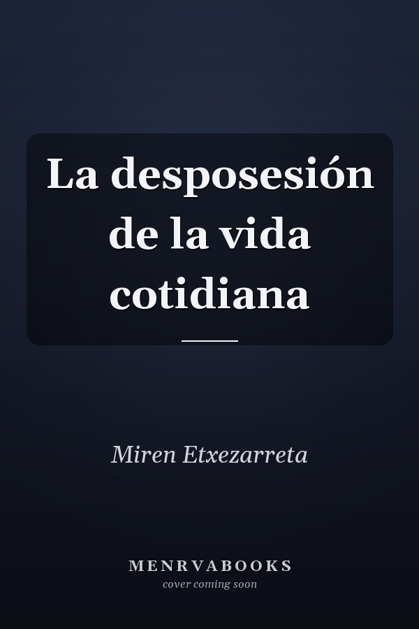 La desposesión de la vida cotidiana