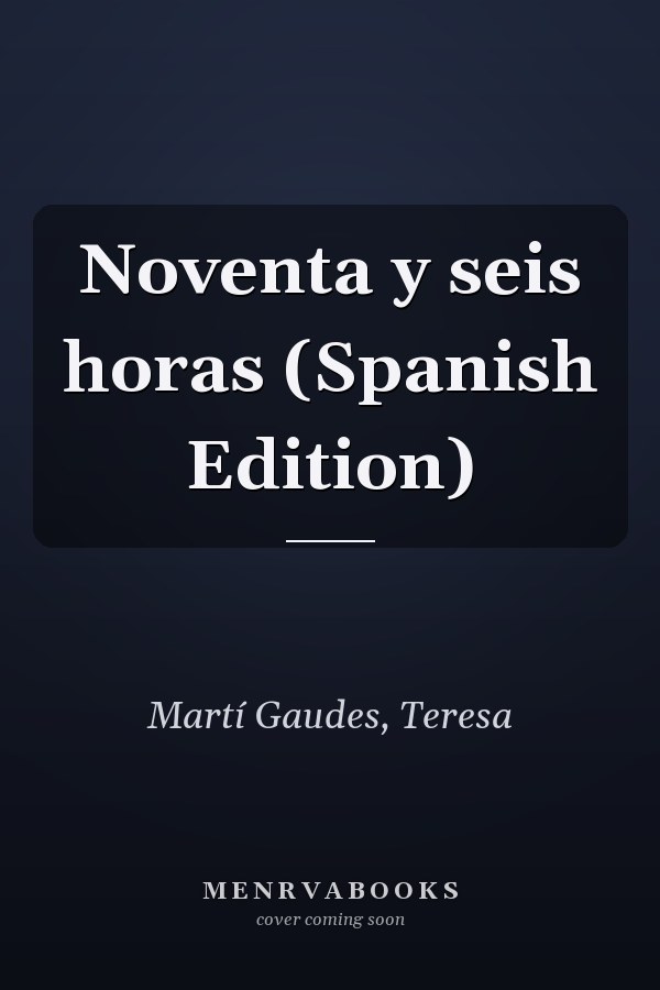 Noventa y seis horas (Spanish Edition)