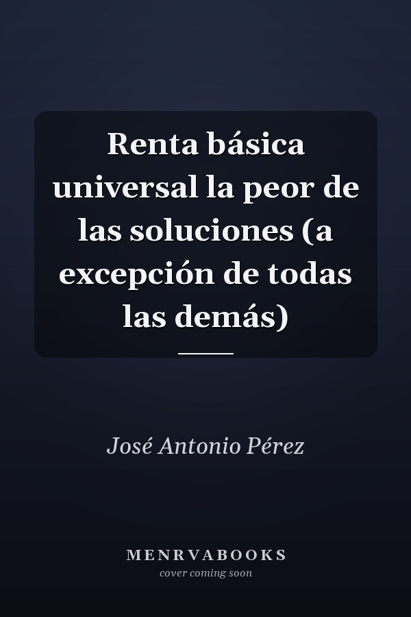 Renta básica universal la peor de las soluciones (a excepción de todas las demás)