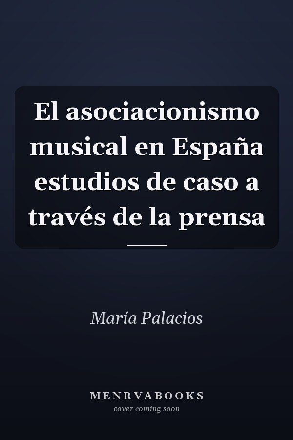 El asociacionismo musical en España estudios de caso a través de la prensa
