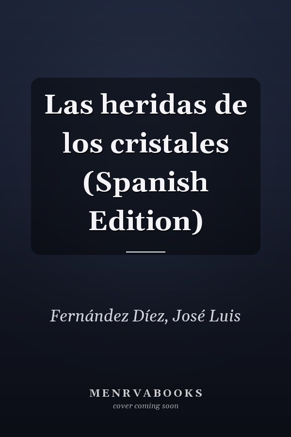 Las heridas de los cristales (Spanish Edition)