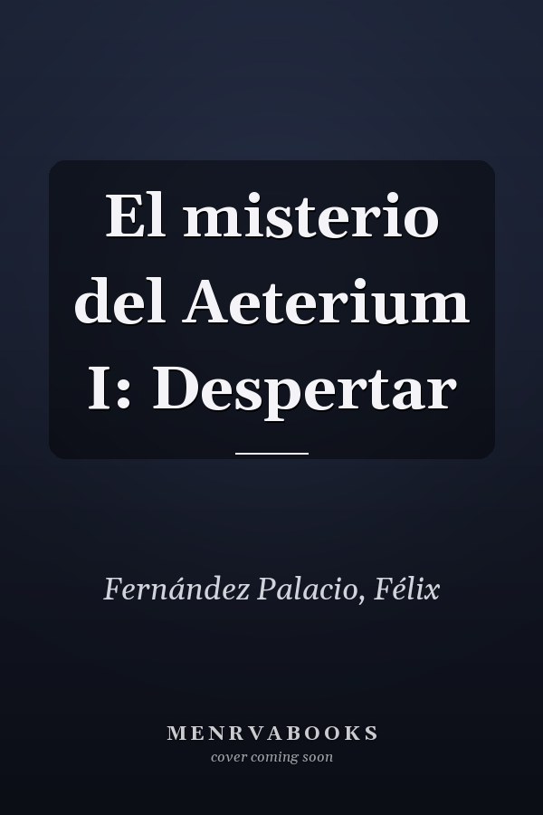 El misterio del Aeterium I: Despertar
