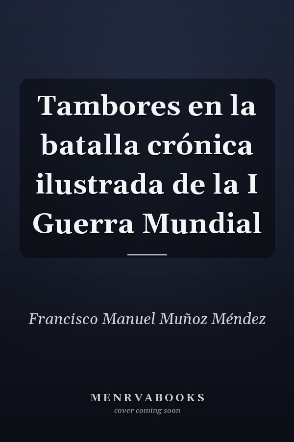 Tambores en la batalla crónica ilustrada de la I Guerra Mundial