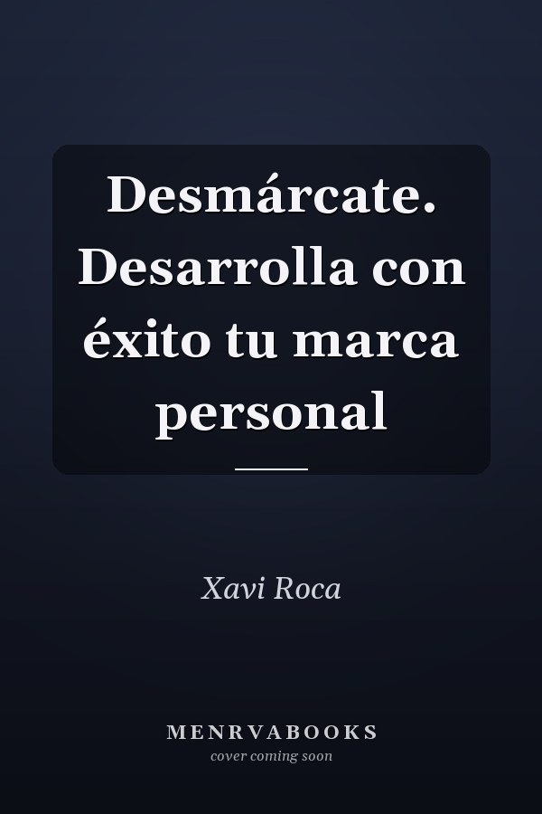 Desmárcate. Desarrolla con éxito tu marca personal