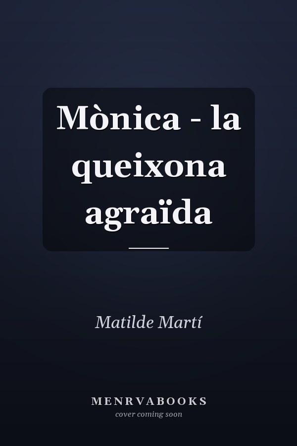 Mònica - la queixona agraïda