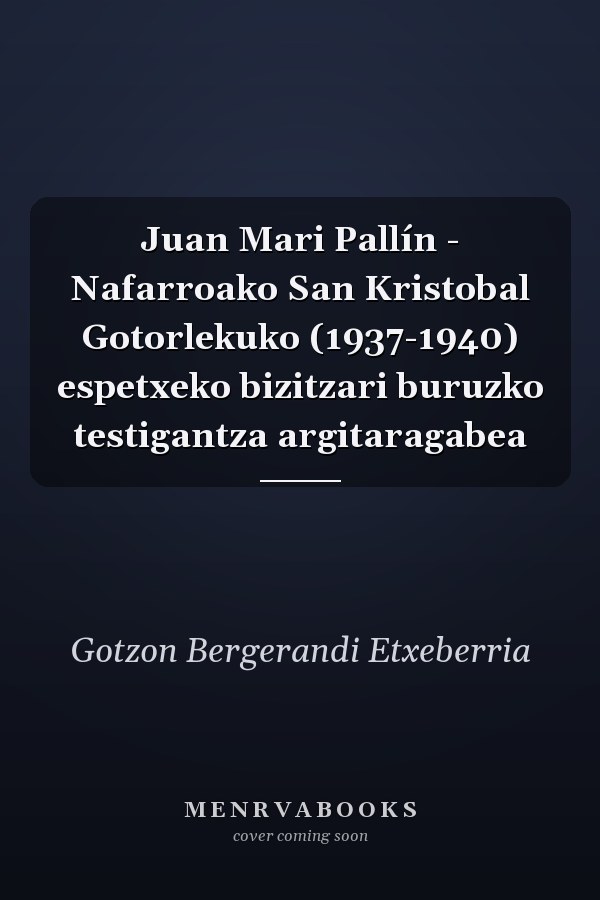 Juan Mari Pallín - Nafarroako San Kristobal Gotorlekuko (1937-1940) espetxeko bizitzari buruzko testigantza argitaragabea