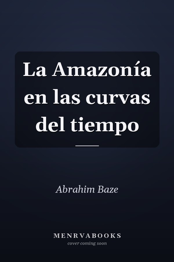 La Amazonía en las curvas del tiempo