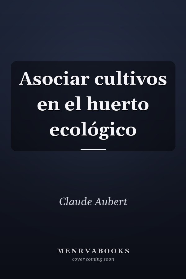 Asociar cultivos en el huerto ecológico