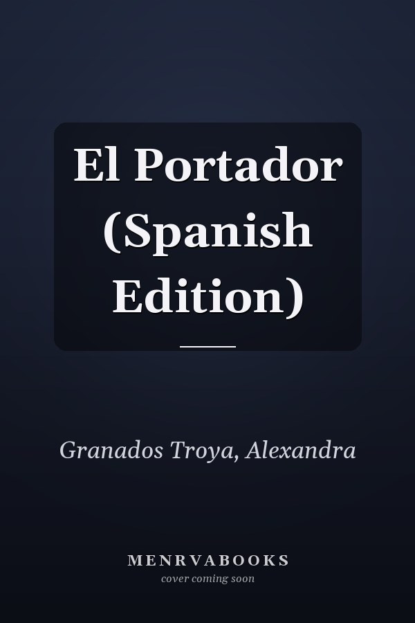 El Portador (Spanish Edition)