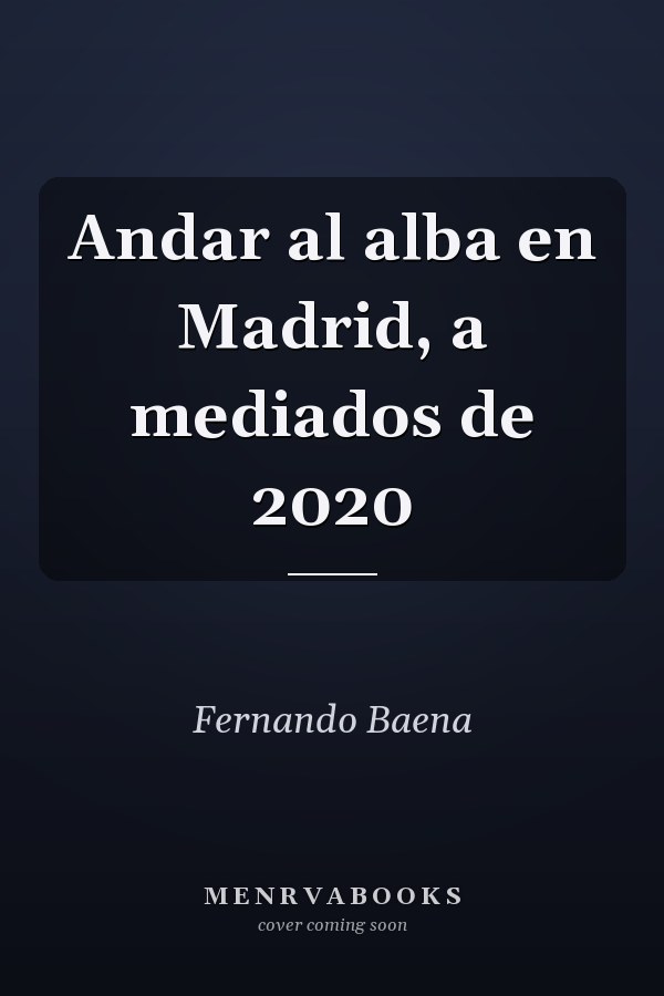 Andar al alba en Madrid, a mediados de 2020