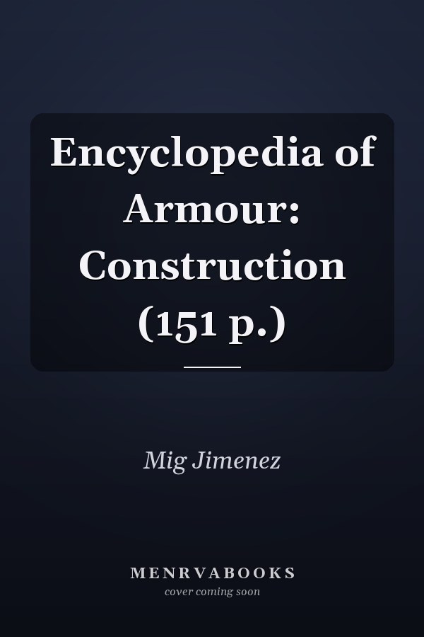 Encyclopedia of Armour: Construction (151 p.)