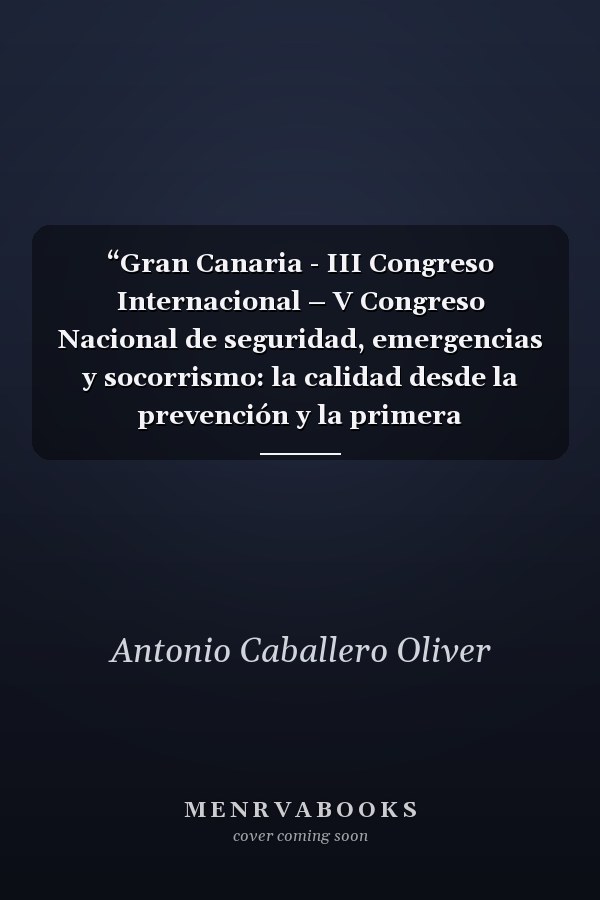 “Gran Canaria - III Congreso Internacional – V Congreso Nacional de seguridad, emergencias y socorrismo: la calidad desde la prevención y la primera intervención”