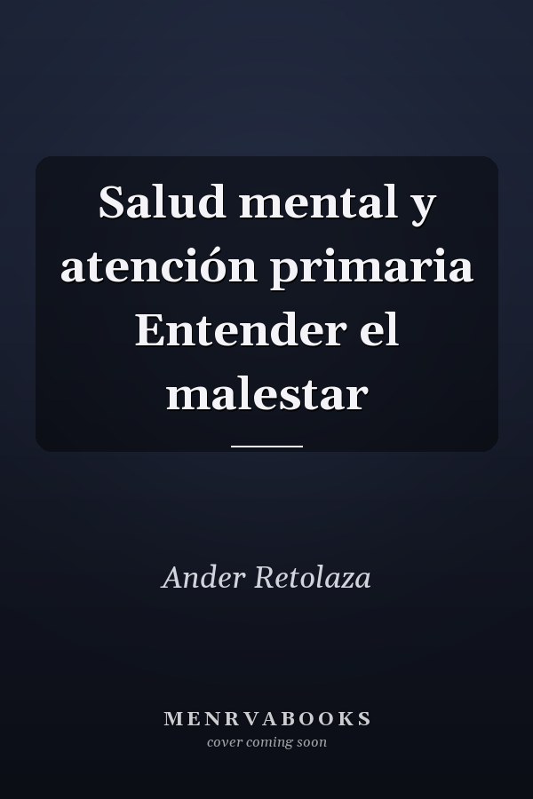 Salud mental y atención primaria Entender el malestar