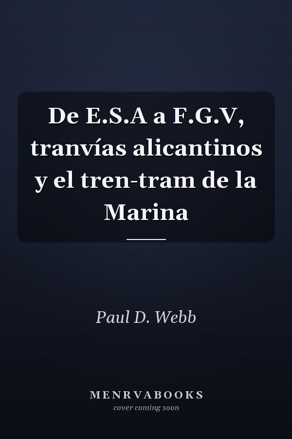De E.S.A a F.G.V, tranvías alicantinos y el tren-tram de la Marina