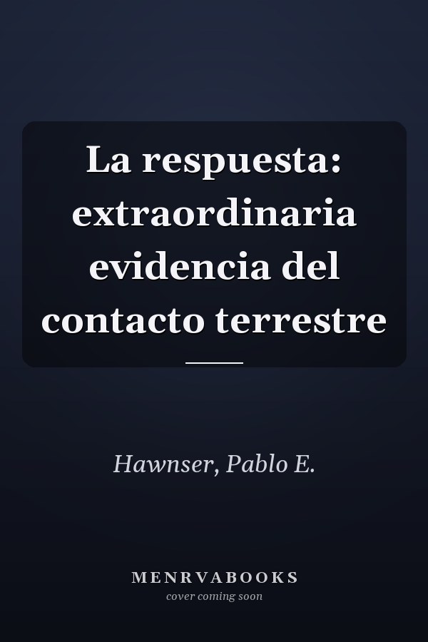 La respuesta: extraordinaria evidencia del contacto terrestre