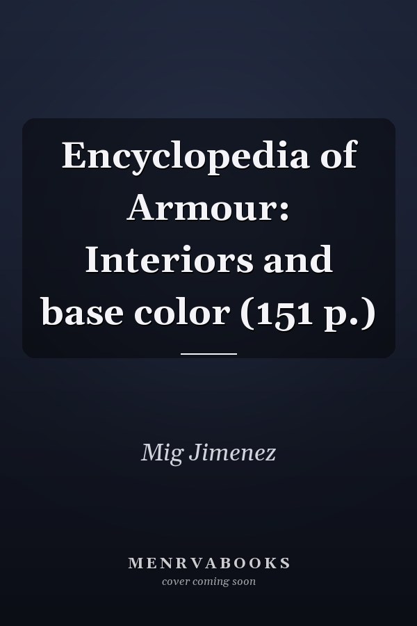 Encyclopedia of Armour: Interiors and base color (151 p.)