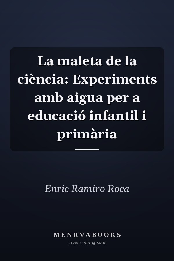 La maleta de la ciència: Experiments amb aigua per a educació infantil i primària