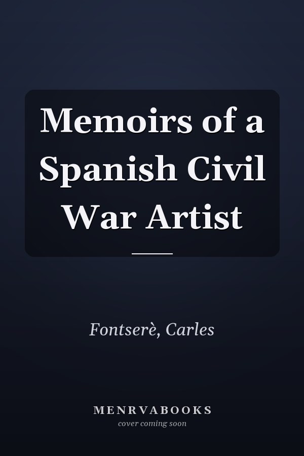 Memoirs of a Spanish Civil War Artist