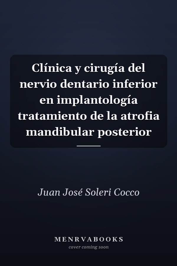 Clínica y cirugía del nervio dentario inferior en implantología tratamiento de la atrofia mandibular posterior