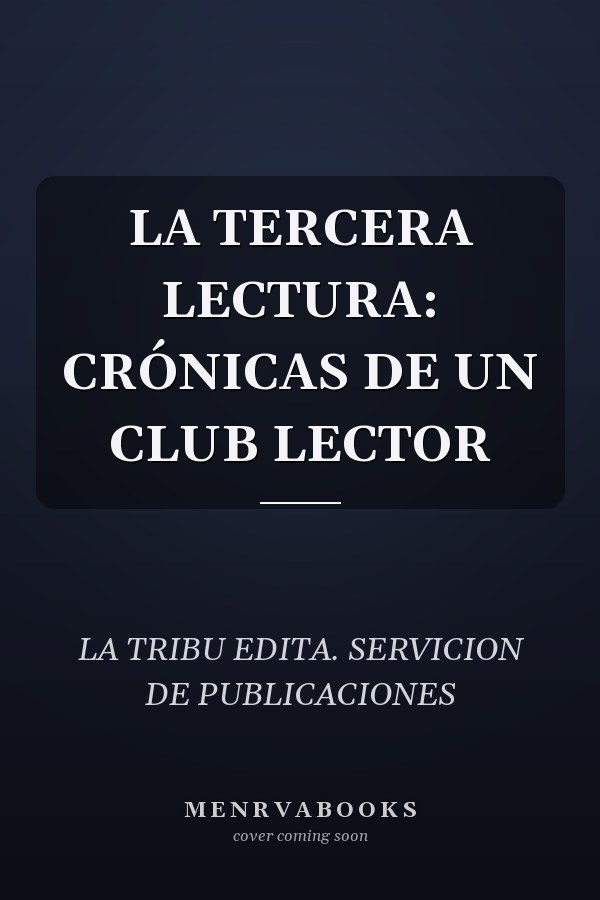 LA TERCERA LECTURA: CRÓNICAS DE UN CLUB LECTOR