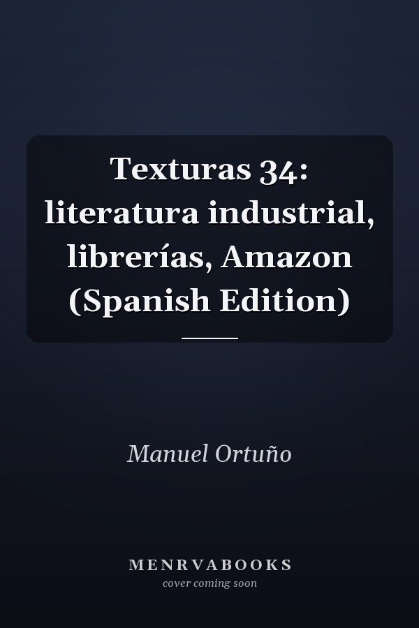 Texturas 34: literatura industrial, librerías, Amazon (Spanish Edition)