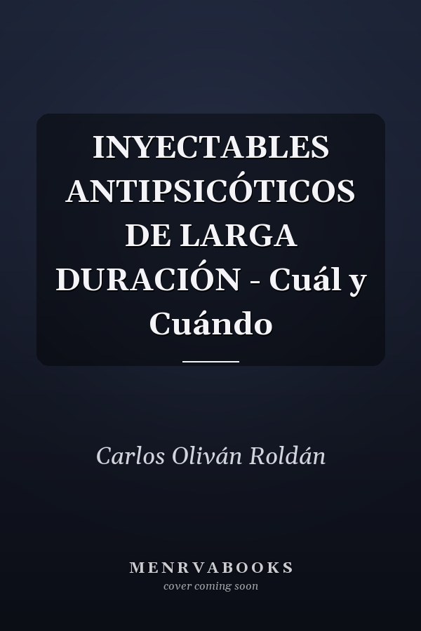 INYECTABLES ANTIPSICÓTICOS DE LARGA DURACIÓN - Cuál y Cuándo