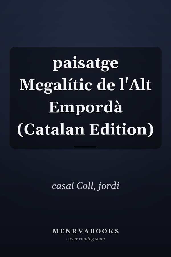 paisatge Megalític de l'Alt Empordà (Catalan Edition)