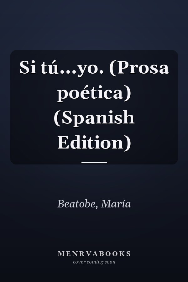 Si tú...yo. (Prosa poética) (Spanish Edition)