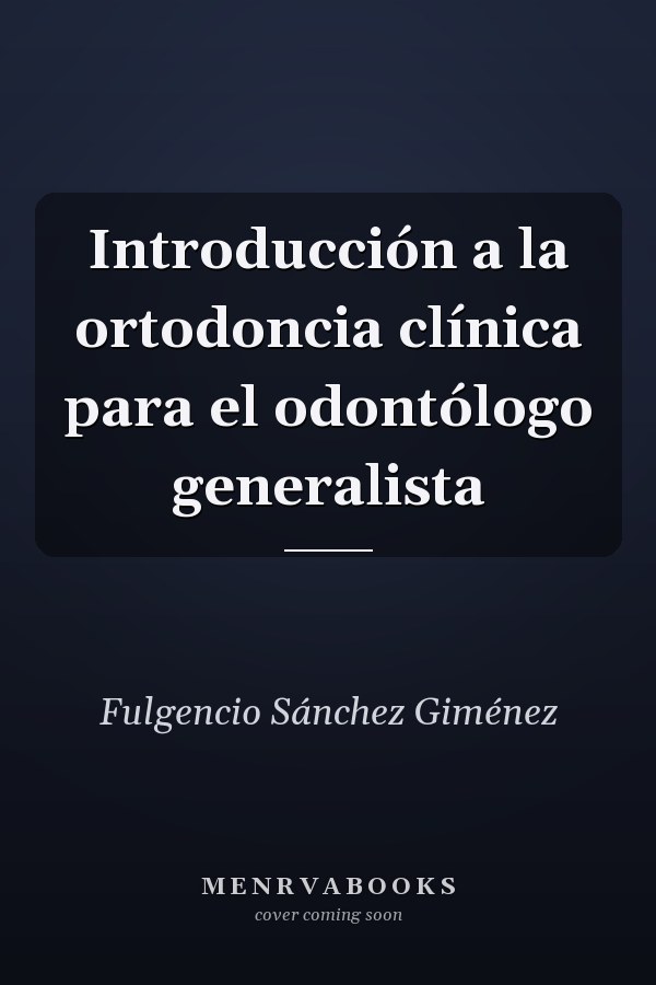 Introducción a la ortodoncia clínica para el odontólogo generalista