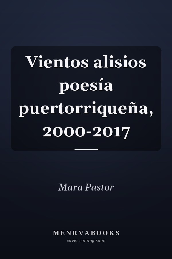 Vientos alisios poesía puertorriqueña, 2000-2017