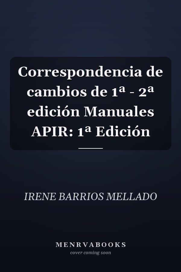 Correspondencia de cambios de 1ª - 2ª edición Manuales APIR: 1ª Edición